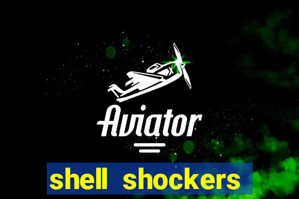 shell shockers crazy games